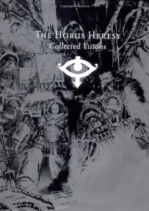 The Horus Heresy: Collected Visions (The Horus Heresy #Art Book)
