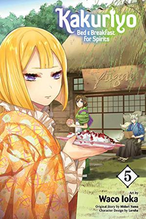 Kakuriyo: Bed & Breakfast for Spirits, Vol. 5 by Waco Ioka, Waco Ioka, Midori Yuma