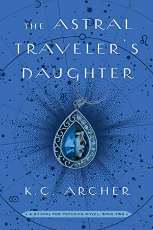 The Astral Traveler's Daughter (School for Psychics #2)