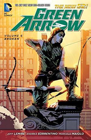 Green Arrow, Vol. 6: Broken by Jeff Lemire