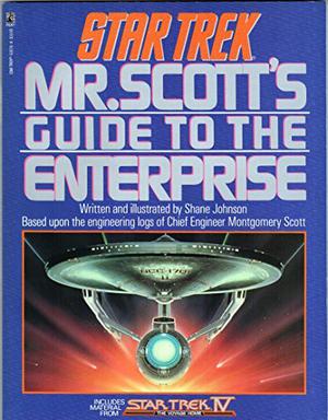Star Trek: Mr. Scott's Guide to the Enterprise by Shane Johnson