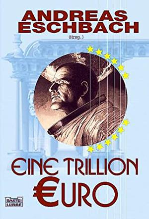 Eine Trillion Euro by Andreas Eschbach