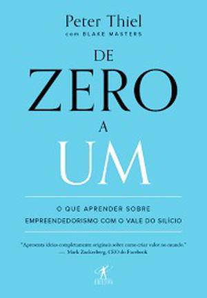 Zero to One: Notes on Startups, or How to Build the Future by Blake Masters, Peter Thiel