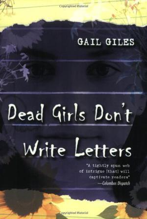 Dead Girls Don't Write Letters by Gail Giles