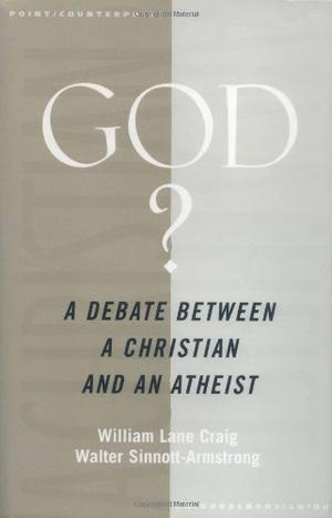 God?: A Debate between a Christian and an Atheist  (Point/Counterpoint by William Lane Craig, Walter Sinnott-Armstrong