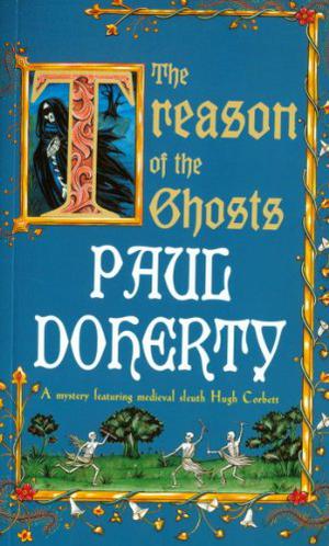The Treason of the Ghosts by Paul Doherty