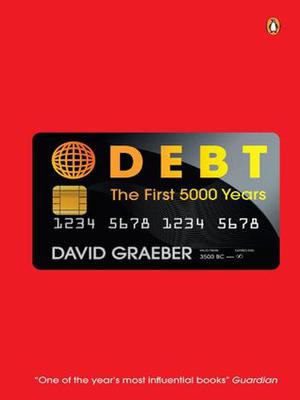 Debt: The First 5000 Years by David Graeber