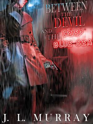 Between the Devil and the Deep Blue Sea by J.L. Murray