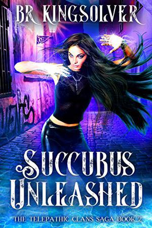 Succubus Unleashed (The Telepathic Clans #2)