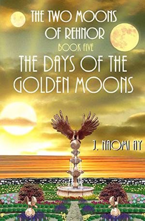 The Days of the Golden Moons (The Two Moons of Rehnor #5)