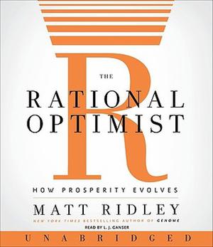 The Rational Optimist by Matt Ridley, L.J. Ganser