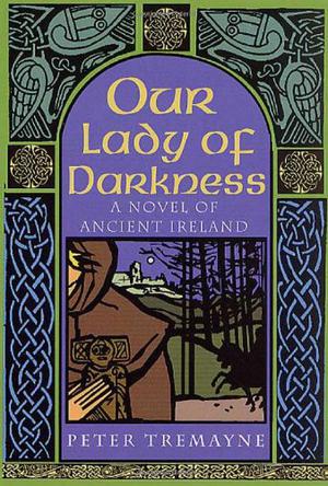 Our Lady Of Darkness by Peter Tremayne