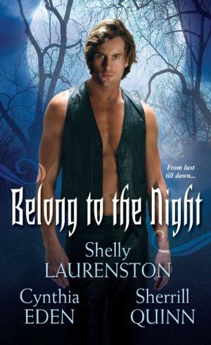 Belong To The Night by Shelly Laurenston, Cynthia Eden, Sherrill Quinn