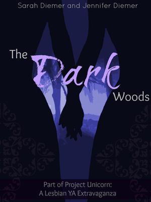 The Dark Woods: A Lesbian YA Short Story Collection by Jennifer Diemer, Sarah Diemer