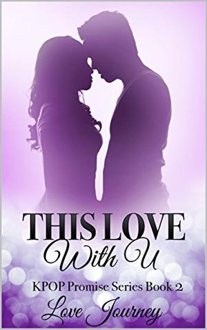 This Love With U (KPOP Promise #2)