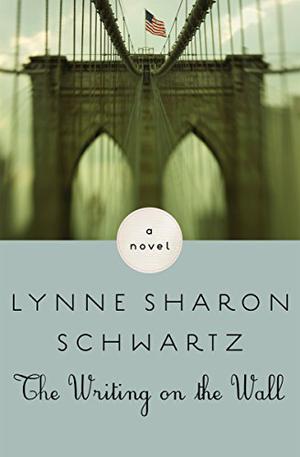 The Writing on the Wall by Lynne Sharon Schwartz