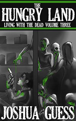 The Hungry Land by Joshua Guess