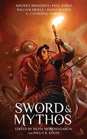 Sword & Mythos by Silvia Moreno-Garcia, Adrian Chamberlin, Thana Niveau, Balogun Ojetade, William Meikle, Grey Yuen, Nelly Geraldine García-Rosas, G.W. Thomas, Maurice Broaddus, Graham J. Darling, Paul Jessup, Edward M. Erdelac, Nadia Bulkin, Bogi Takács, Orrin Grey, Diana L. Paxson, E. Catherine Tobler