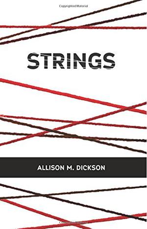 Strings by Allison M. Dickson
