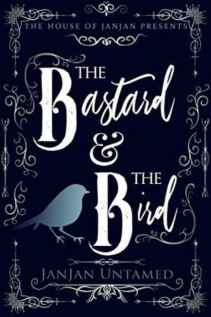 The Bastard & The Bird by JanJan Untamed