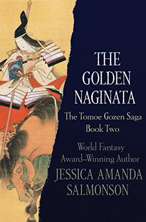The Golden Naginata by Jessica Amanda Salmonson