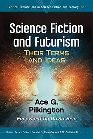 Science Fiction and Futurism: Their Terms and Ideas (Critical Explorations in Science Fiction and Fantasy #58)