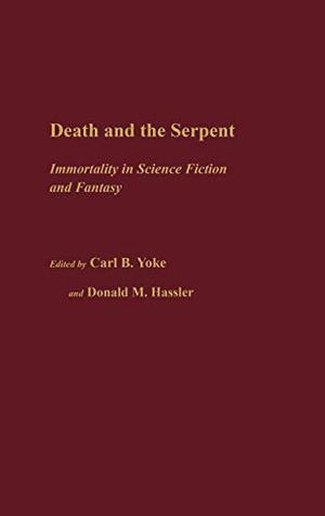 Death and the Serpent: Immortality in Science Fiction and Fantasy (Contributions to the Study of Science Fiction and Fantasy #13)