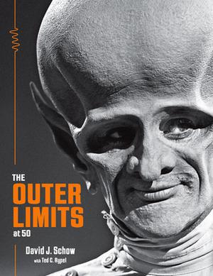 The Outer Limits at 50 by David J. Schow, Ted C. Rypel