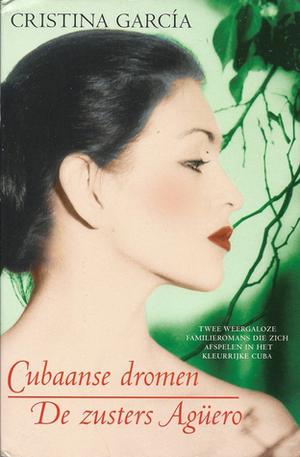 Cubaanse dromen ; De zusters Agüero by Cristina García, Annelies Eulen