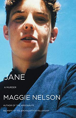Jane: A Murder by Maggie Nelson