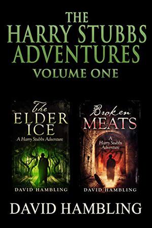 The Harry Stubbs Adventures, Volume One by David Hambling