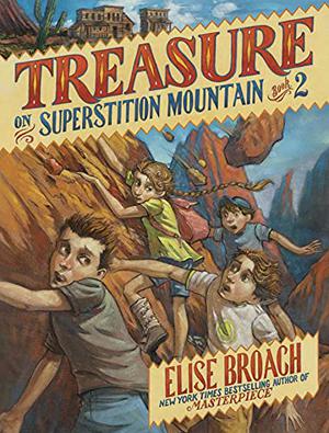 Treasure on Superstition Mountain by Elise Broach, Antonio Javier Caparo