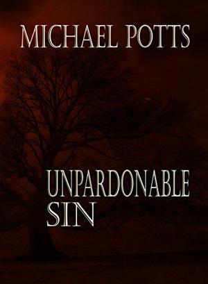 Unpardonable Sin by Michael Potts