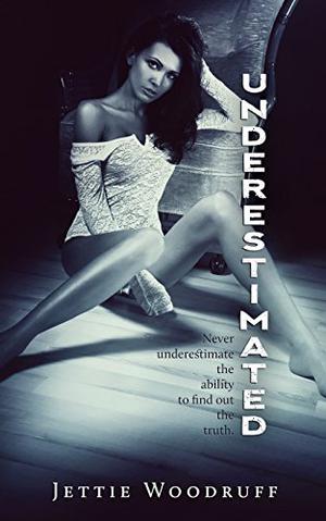 Underestimated by Jettie Woodruff