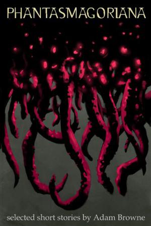 Phantasmagoriana by Adam Browne, Harriet Turner-Browne