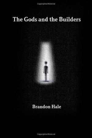 The Gods and the Builders by Brandon Hale