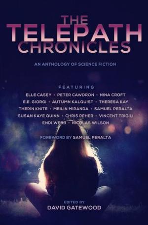 The Telepath Chronicles by David Gatewood, Autumn Kalquist, Nick Webb, Elle Casey, Peter Cawdron, Nina Croft, E.E. Giorgi, Theresa Kay, Therin Knite, MeiLin Miranda, Samuel Peralta, Susan Kaye Quinn, Chris Reher, Vincent Trigili, Endi Webb, Nicolas Wilson