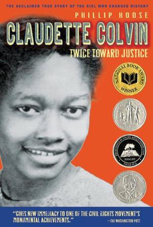 Claudette Colvin: Twice Toward Justice by Phillip Hoose