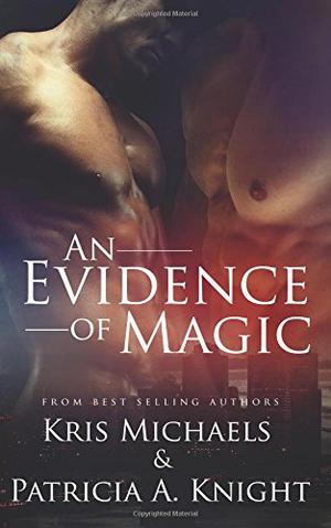 An Evidence of Magic by Kris Michaels, Patricia A. Knight
