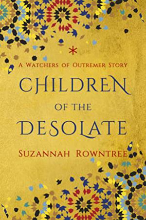 Children of the Desolate (Watchers of Outremer #2.5)