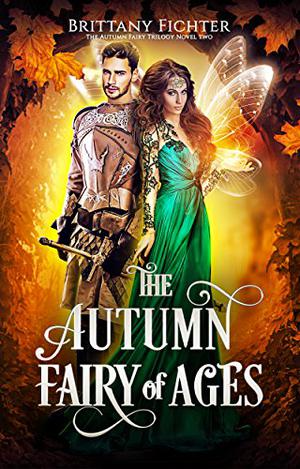 The Autumn Fairy of Ages by Brittany Fichter