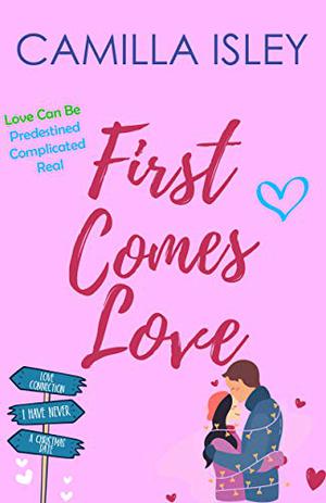 First Comes Love: Omnibus Edition Books 1-3 by Camilla Isley
