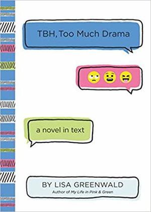 TBH, Too Much Drama by Lisa Greenwald