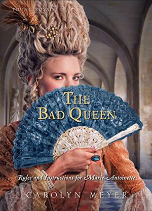 The Bad Queen: Rules and Instructions for Marie-Antoinette (Young Royals #6)