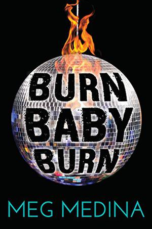 Burn Baby Burn by Meg Medina