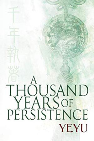 A Thousand Years of Persistence by Yeyu