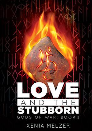 Love and the Stubborn by Xenia Melzer