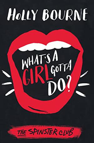 What's a Girl Gotta Do? (The Spinster Club #3)