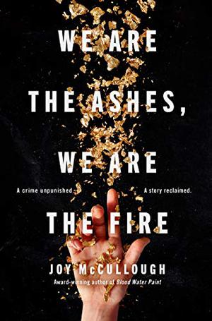We Are the Ashes, We Are the Fire by Joy McCullough