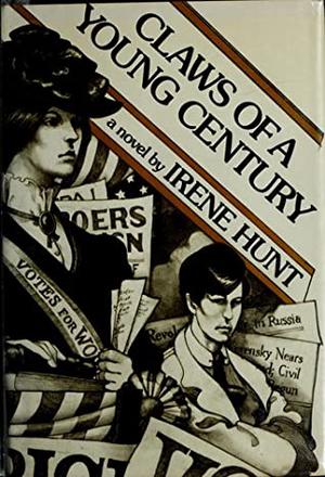 Claws Of A Young Century: A Novel by Irene Hunt